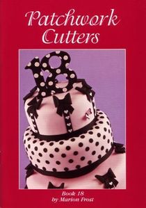 PATCHWORK CUTTERS BOOK 18 by Marion Frost